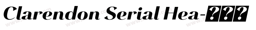 Clarendon Serial Hea字体转换 Clarendon Serial Hea字体转换